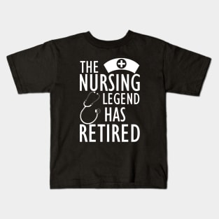 Retired Nurse - The nursing legend has retired w Kids T-Shirt